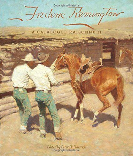 Frederic Remington A Catalogue Raisonné II The Charles M Russell Center Series on Art and Photography of the American West Series