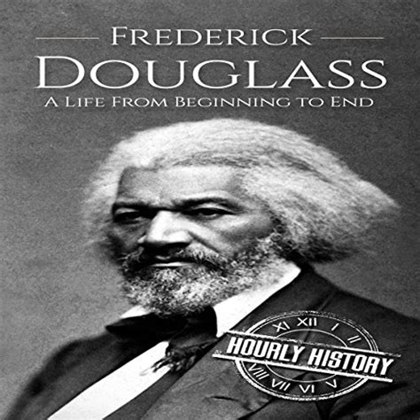 Frederick Douglass A Life From Beginning to End Doc