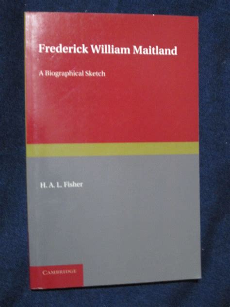 Frederick William Maitland A Biographical Sketch Reader