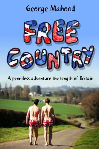 Free Country A Penniless Adventure the Length of Britain A Penniless Adventure the Length of Britain Epub