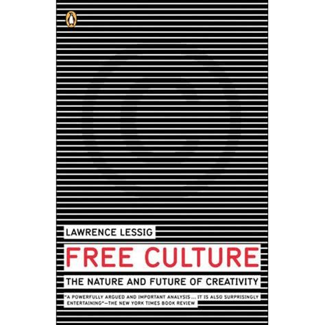 Free Culture The Nature and Future of Creativity Reader