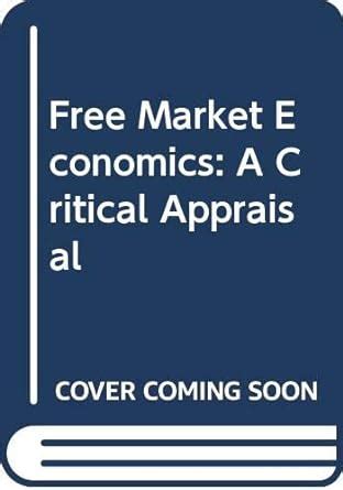 Free Market Economics A Critical Appraisal 2nd Edition Reader