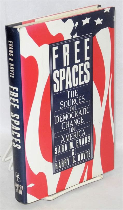 Free Spaces The Sources of Democratic Change in America Reader