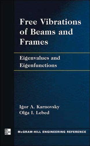 Free Vibrations of Beams and Frames Eigenvalues and Eigenfuctions Kindle Editon