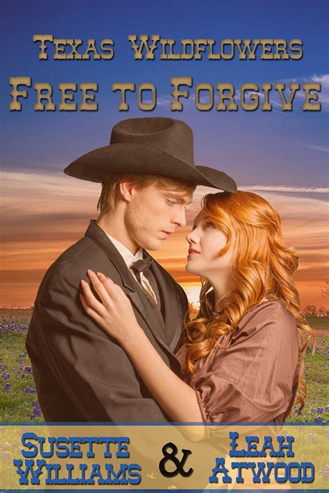 Free to Forgive A Historical Western Marriage of Convenience Novelette Series Texas Wildflowers Book 6 Kindle Editon