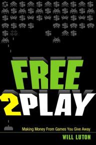 Free.to.Play.Making.Money.From.Games.You.Give.Away Ebook Doc