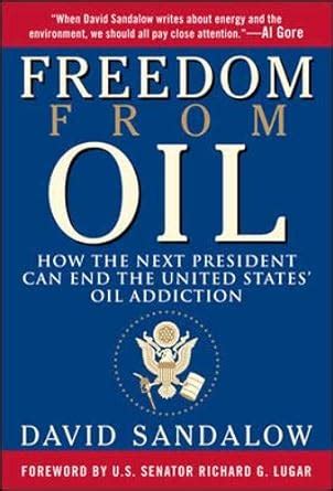 Freedom From Oil How the Next President Can End the United States Oil Addiction Reader