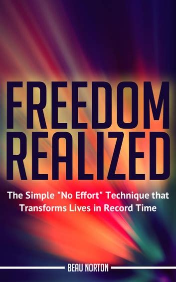 Freedom Realized The Simple No Effort Technique That Transforms Lives in Record Time Kindle Editon