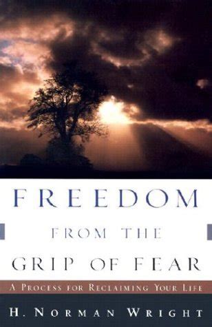 Freedom from the Grip of Fear A Process for Reclaiming Your Life PDF