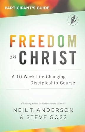 Freedom in Christ Participant s Guide A 10-Week Life-Changing Discipleship Course Reader