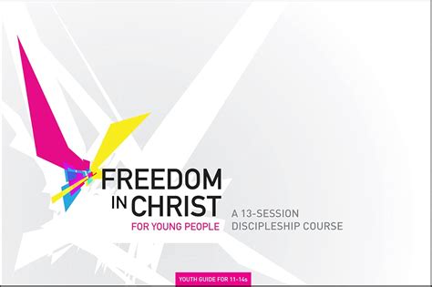 Freedom in Christ for Young People 11-14 Workbooks Freedom in Christ Course Doc