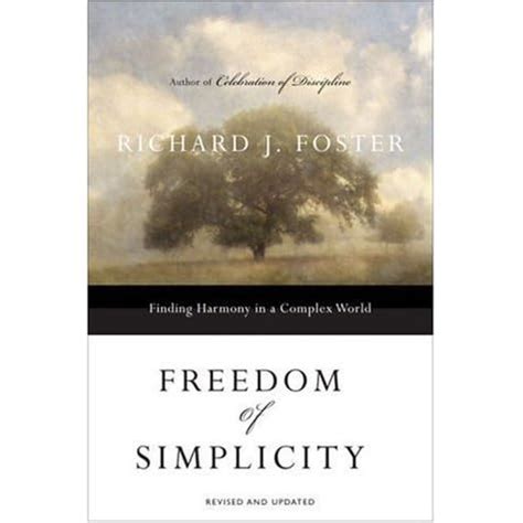 Freedom of Simplicity Finding Harmony in a Complex World Reader