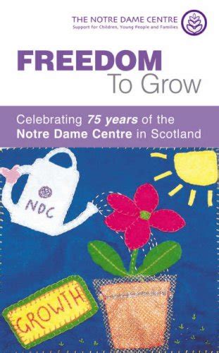 Freedom to Grow Celebrating 75 Years of the Notre Dame Centre in Scotland Epub