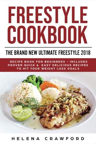 Freestyle 2018 The Ultimate Freestyle Cookbook Quick and Easy Freestyle 2018 Recipes Reader