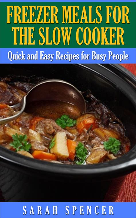 Freezer Meals for the Slow Cooker Quick and Easy Recipes for Busy People Reader