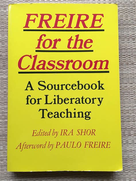 Freire for the Classroom A Sourcebook for Liberatory Teaching Doc