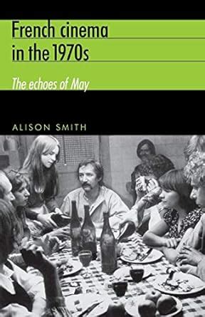 French Cinema in the 1970s The Echoes of May PDF