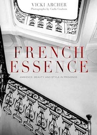 French Essence Ambience Beauty and Style in Provence Kindle Editon