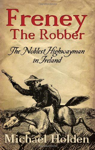 Freney The Robber: The Noblest Highwayman In Ireland Ebook Kindle Editon