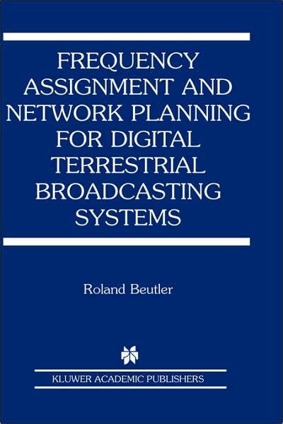 Frequency Assignment and Network Planning for Digital Terrestrial Broadcasting Systems 1st Edition PDF