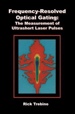 Frequency-Resolved Optical Gating: The Measurement of Ultrashort Laser Pulses 1st Edition PDF