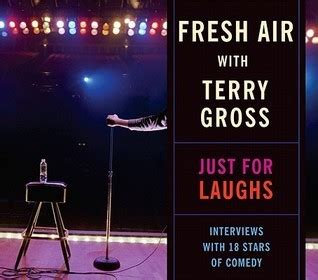 Fresh Air with Terry Gross Just For Laughs