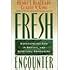 Fresh Encounter Experiencing God in Revival and Spiritual Awakening Reader