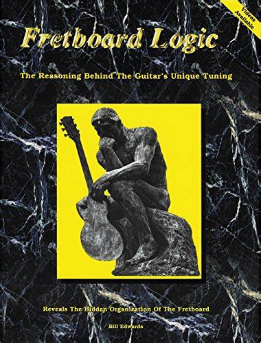 Fretboard.Logic.SE.The.Reasoning.Behind.the.Guitar.s.Unique.Tuning.Chords.Scales.and.Arpeggios.Complete Ebook Doc