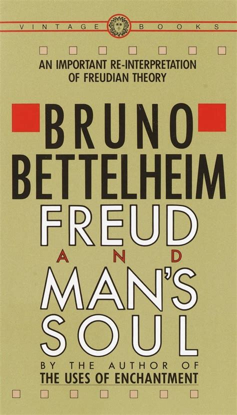 Freud and Man s Soul An Important Re-Interpretation of Freudian Theory Reader