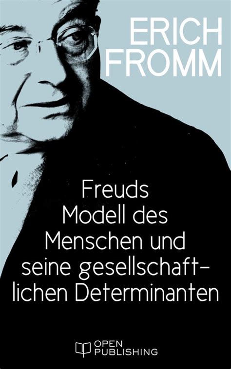 Freuds Modell des Menschen und seine gesellschaftlichen Determinanten Freud s Model of Man and Its Social Determinants German Edition Kindle Editon