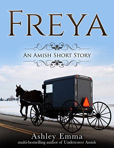 Freya an Amish Short Story of Hope and Forgiveness The Freya Series Book 1 PDF