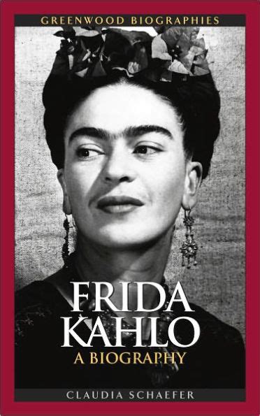 Frida Kahlo A Biography Greenwood Biographies Reader