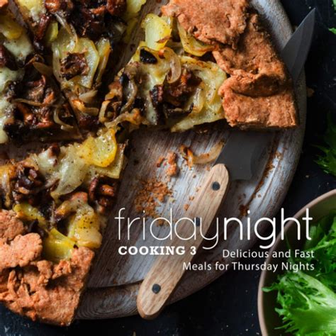 Friday Night Cooking 3 Delicious Meals Only For Friday Nights Kindle Editon