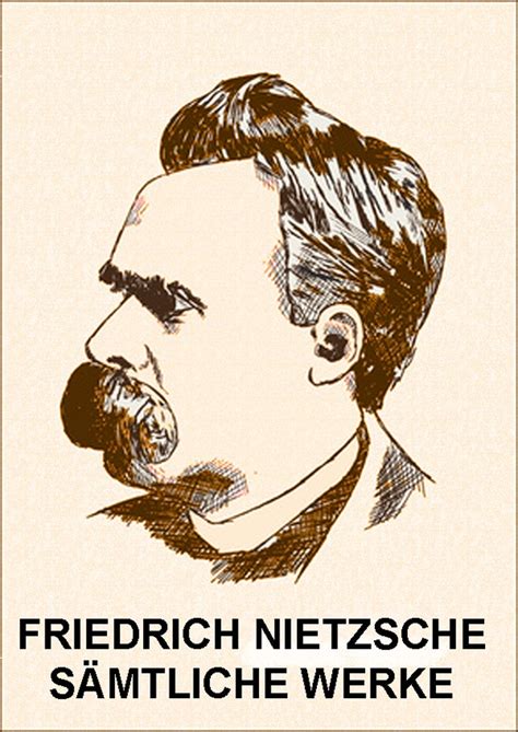 Friedrich Nietzsche Sämtliche Werke Kommentiert mit verlinktem Inhaltsverzeichnis German Edition Reader