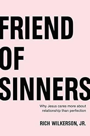 Friend of Sinners Why Jesus Cares More About Relationship Than Perfection Reader