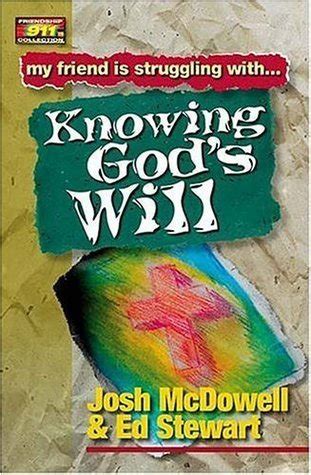 Friendship 911 Collection My Friend Is Struggling With Knowing God s Will Doc