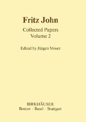 Fritz John, Vol. 2 Collected Papers 1st Edition Reader