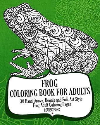 Frog Coloring Book For Adults 30 Hand Drawn Doodle and Folk Art Style Frog Adult Coloring Pages Kindle Editon