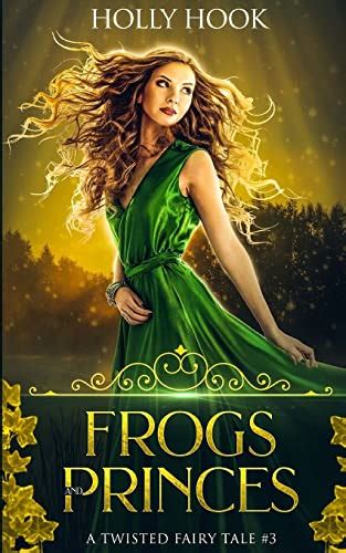 Frogs and Princes A Twisted Fairy Tale 3