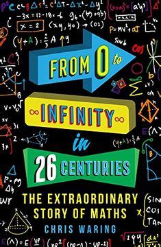 From 0 to Infinity in 26 Centuries The Extraordinary Story of Maths Epub