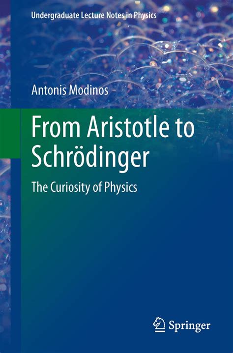 From Aristotle to Schrodinger The Curiosity of Physics Reader