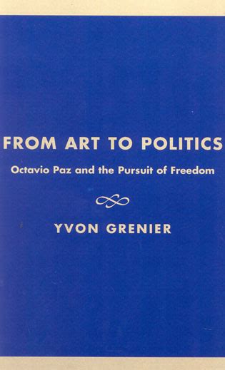 From Art to Politics Octavio Paz and the Pursuit of Freedom Doc