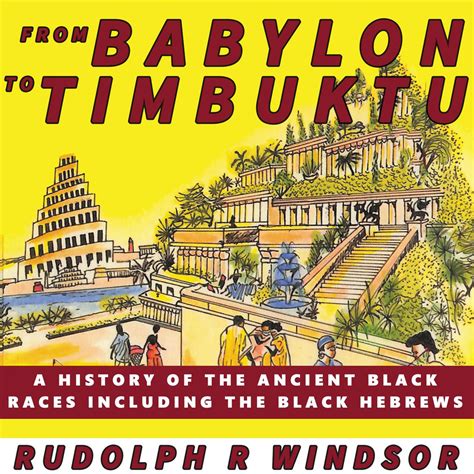 From Babylon to Timbuktu A History of the Ancient Black Races Including the Black Hebrews Kindle Editon