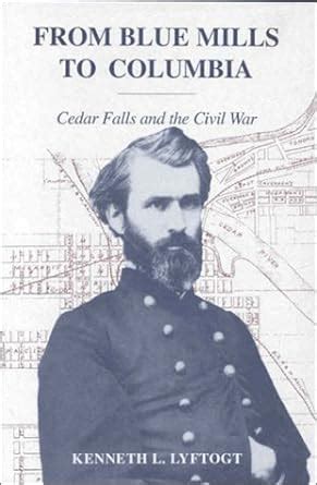 From Blue Mills To Columbia Cedar Falls And The Civil War Doc