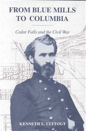 From Blue Mills To Columbia Cedar Falls And The Civil War Doc