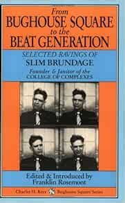 From Bughouse Square To The Beat Generation Selected Ravings Of Slim Brundage - Founder &amp Epub