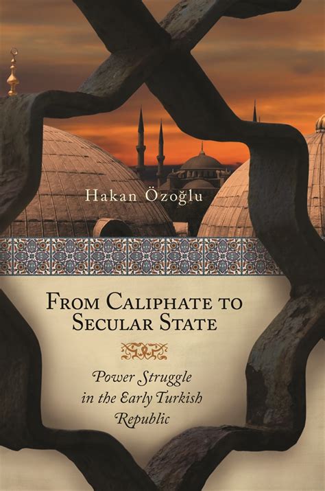 From Caliphate to Secular State Power Struggle in the Early Turkish Republic Kindle Editon