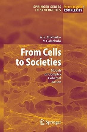 From Cells to Societies Models of Complex Coherent Action Corrected 2nd Printing Epub