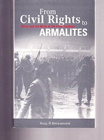 From Civil Rights to Armalites Derry and the Birth of the Irish Troubles Doc