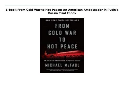 From Cold War to Hot Peace An American Ambassador in Putin s Russia Reader
